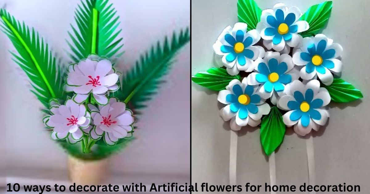 Decorate With Flowers  Use These Artificial Flowers For Home Decoration
