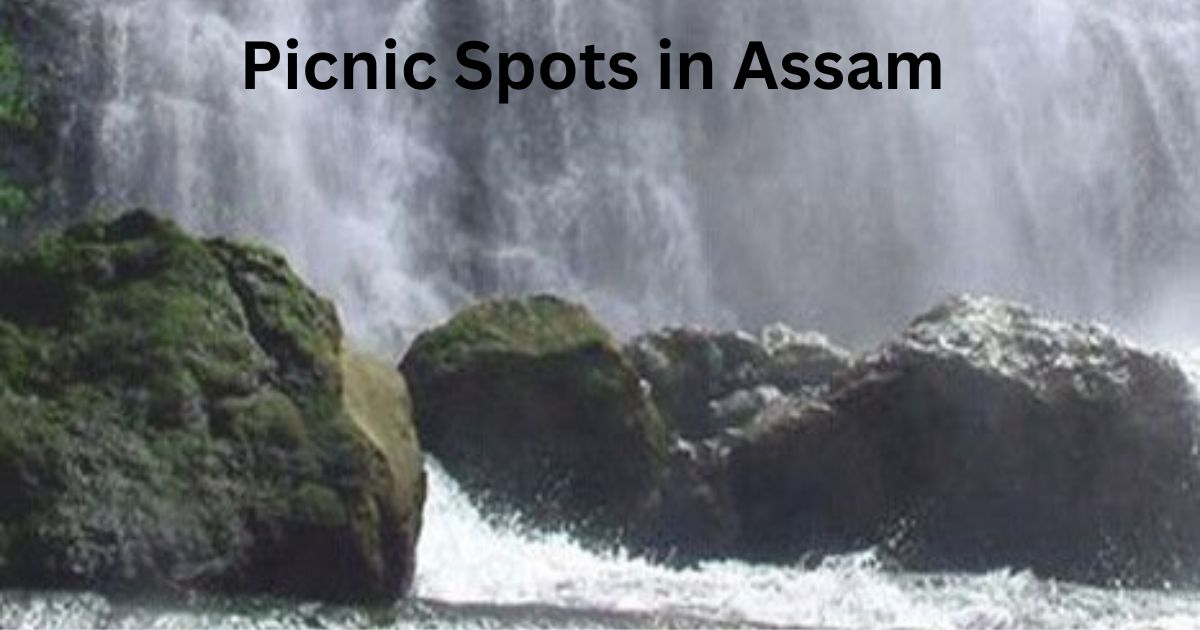 Picnic Spots in Assam in 2024